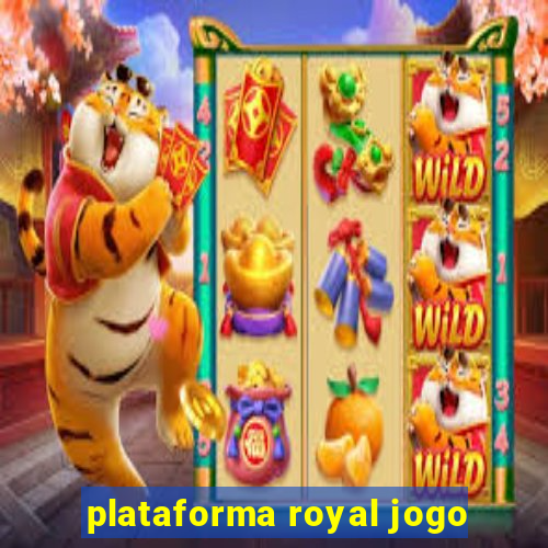 plataforma royal jogo